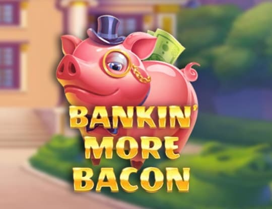 Bankin' More Bacon