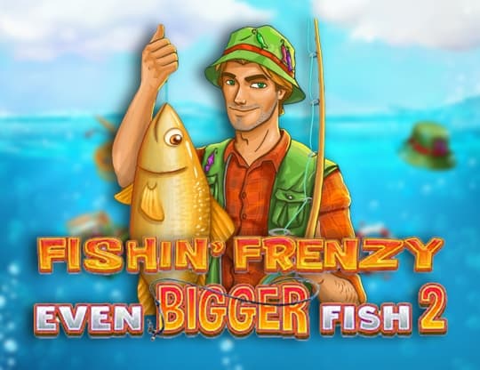 Fishin’ Frenzy Even Bigger Fish 2