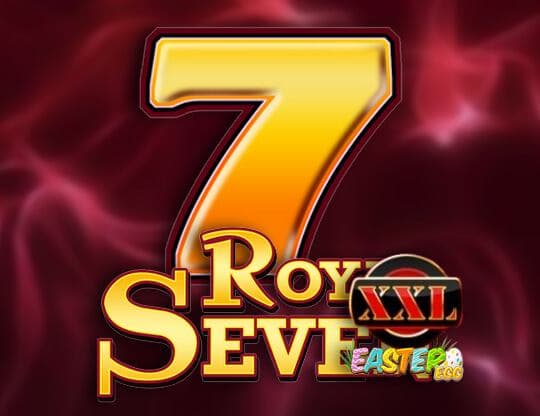 Royal Seven XXL - Easter Egg
