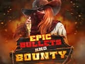 Epic Bullets and Bounty
