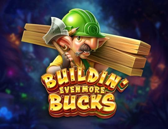 Buildin' Even More Bucks