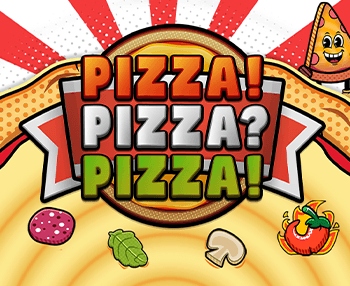 PIZZA! PIZZA? PIZZA!