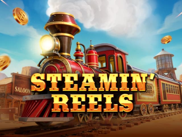 Steamin’ Reels