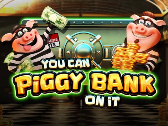 You Can Piggy Bank On It